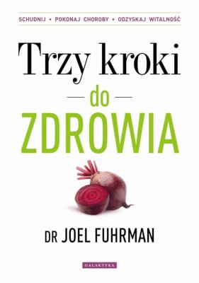 Trzy kroki do zdrowia. Autor: Joel Fuhrman. SmakLiter.pl Okładka książki Trzy kroki do zdrowia