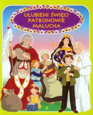 Ulubieni Święci Patronowie Malucha WDS. Autor: Skarżyńska Ewa. SmakLiter.pl Okładka książki Ulubieni Święci Patronowie Malucha WDS