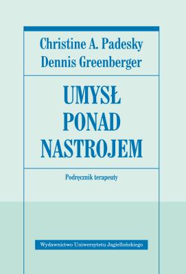 Umysł ponad nastrojem. Poradnik terapeuty.. Autor: Padesky Christine A., Greenberger Dennis. SmakLiter.pl Okładka książki Umysł ponad nastrojem. Poradnik terapeuty.
