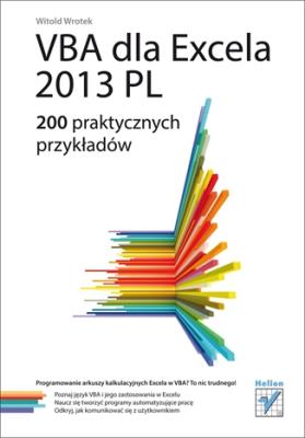 VBA dla Excela 2013 PL. 200 praktycznych ..... Autor: Wrotek Witold. SmakLiter.pl Okładka książki VBA dla Excela 2013 PL. 200 praktycznych ....