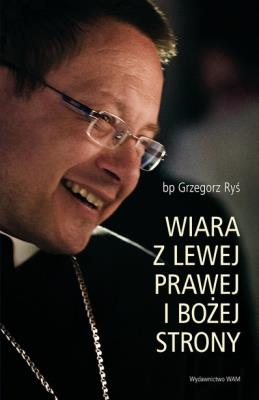 Okładka książki Wiara z lewej, prawej i bożej strony