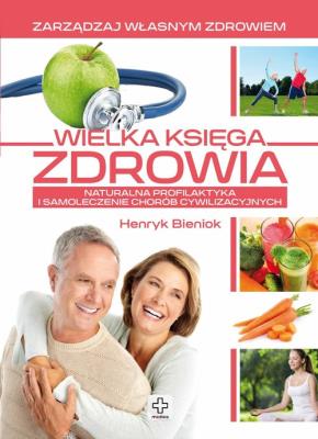 Wielka księga zdrowia . Autor: Henryk Bieniok. SmakLiter.pl Okładka książki Wielka księga zdrowia