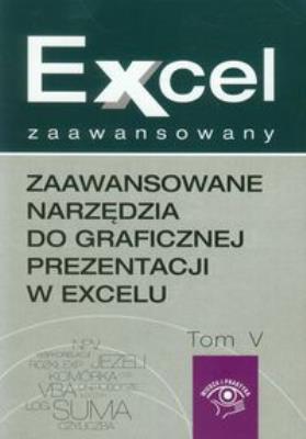 Okładka książki Zaawansowane narzędzia do graficznej prezentacji w excelu Excel zaawansowany tom 5