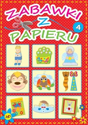 Zabawki z papieru 4. Autor: Dorota Skwark. SmakLiter.pl Okładka książki Zabawki z papieru 4