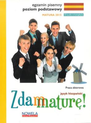 Zdam maturę 2015 język hiszpański poziom podstawowy pisemny + CD audio. Autor: Wieczorek-Szymańska Jolanta. SmakLiter.pl Okładka książki Zdam maturę 2015 język hiszpański poziom podstawowy pisemny + CD audio