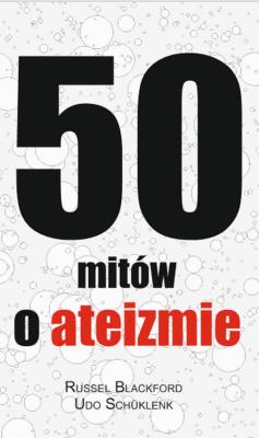 50 mitów o ateizmie. Autor: Russell Blackford. SmakLiter.pl Okładka książki 50 mitów o ateizmie
