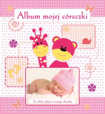 Album mojej córeczki. Autor: Matusiak Monika. SmakLiter.pl Okładka książki Album mojej córeczki