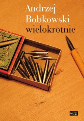 Andrzej Bobkowski wielokrotnie. Autor:   Praca zbiorowa. SmakLiter.pl Okładka książki Andrzej Bobkowski wielokrotnie