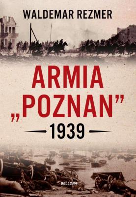 Armia Poznań 1939. Autor: Rezmer Waldemar. SmakLiter.pl Okładka książki Armia Poznań 1939