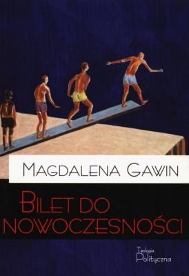 Bilet do nowoczesności. Autor: Gawin Magdalena. SmakLiter.pl Okładka książki Bilet do nowoczesności