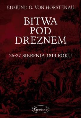 Okładka książki Bitwa pod Dreznem. 26-27 sierpnia 1813 roku