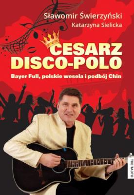 Cesarz disco-polo. Autor: Sławomir Świerzyński, Katarzyna Sielicka. SmakLiter.pl Okładka książki Cesarz disco-polo