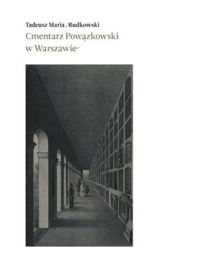 Cmentarz Powązkowski w Warszawie. Autor: Rudkowski Tadeusz Maria. SmakLiter.pl Okładka książki Cmentarz Powązkowski w Warszawie