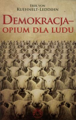 Demokracja. Opium dla ludu. Autor: Kuehnelt-Leddihn Erik. SmakLiter.pl Okładka książki Demokracja. Opium dla ludu