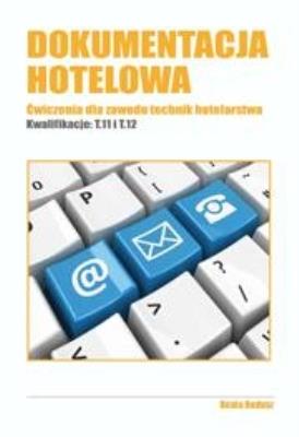 Dokumentacja hotelowa. Ćw. dla zawodu tech. hotel.. Autor: Beata Bodusz. SmakLiter.pl Okładka książki Dokumentacja hotelowa. Ćw. dla zawodu tech. hotel.