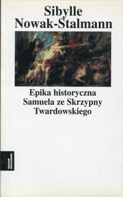 Okładka książki Epika historyczna Samuela ze Skrzypny Twardowskiego