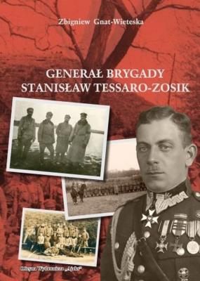 Okładka książki Generał Brygady Stanisław Tessaro-Zosik