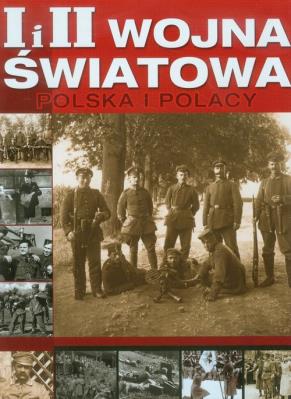 I I II wojna światowa Polska i Polacy. Autor: Opracowanie zbiorowe. SmakLiter.pl Okładka książki I I II wojna światowa Polska i Polacy