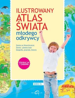 Ilustrowany atlas świata młodego odkrywcy. Autor: Opracowanie zbiorowe. SmakLiter.pl Okładka książki Ilustrowany atlas świata młodego odkrywcy
