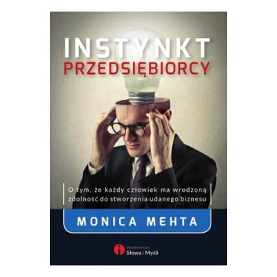 Instynkt przedsiębiorcy. Autor: Monica Mehta. SmakLiter.pl Okładka książki Instynkt przedsiębiorcy