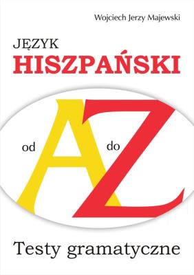 Język hiszpański od A do Z. Autor: Wojciech Jerzy Majewski. SmakLiter.pl Okładka książki Język hiszpański od A do Z