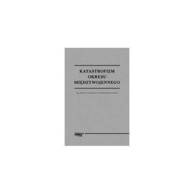 Katastrofizm okresu międzywojennego. Autor:   Praca zbiorowa. SmakLiter.pl Okładka książki Katastrofizm okresu międzywojennego