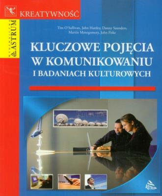 Kluczowe pojęcia w komunikowaniu. Autor: Tim Sullivan. SmakLiter.pl Okładka książki Kluczowe pojęcia w komunikowaniu