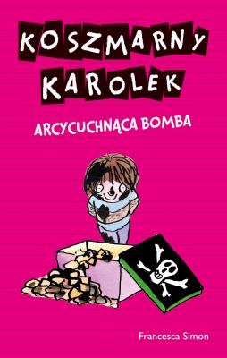 Koszmarny Karolek. Arcycuchnąca bomba. Autor: Simon Francesca. SmakLiter.pl Okładka książki Koszmarny Karolek. Arcycuchnąca bomba