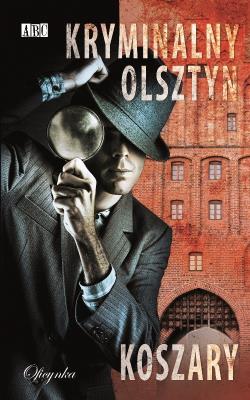 Okładka książki Kryminalny Olsztyn. Koszary