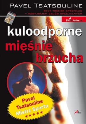 Kuloodporne mięśnie brzucha. Autor: Pavel Tsatsouline. SmakLiter.pl Okładka książki Kuloodporne mięśnie brzucha