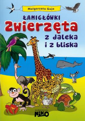 Okładka książki Łamigłówki. Zwierzęta z daleka i z bliska