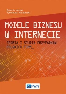 Modele biznesu w Internecie. Autor: Tymoteusz Doligalski (red.). SmakLiter.pl Okładka książki Modele biznesu w Internecie