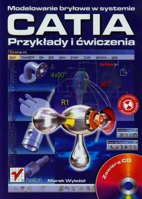 Okładka książki Modelowanie bryłowe w systemie CATIA Przykłady i ćwiczenia + CD