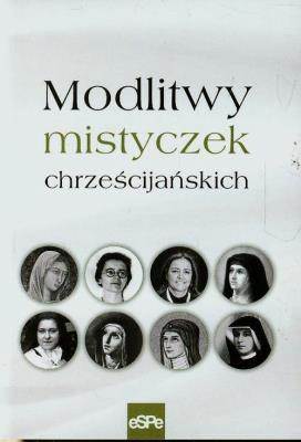 Modlitwy mistyczek chrześcijańskich. Autor: Dorota Mazur (oprac.). SmakLiter.pl Okładka książki Modlitwy mistyczek chrześcijańskich