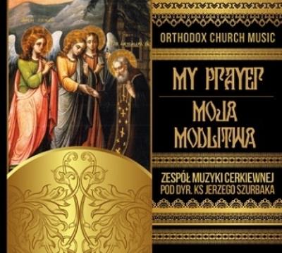 Moja Modlitwa - My Prayer. Autor: Zespół Muzyki Cerkiewnej pod dyr. ks Jerzego Szurbaka. SmakLiter.pl Okładka książki Moja Modlitwa - My Prayer