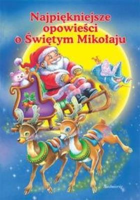 Najpiękniejsze Opowieści O Świętym Mikołaju. Autor: Rahoza Agnieszka, Michałowska Tamara. SmakLiter.pl Okładka książki Najpiękniejsze Opowieści O Świętym Mikołaju