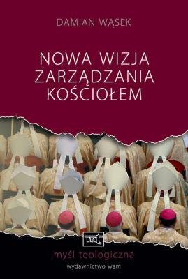 Nowa wizja zarządzania kościołem. Autor: ks. Damian Wąsek. SmakLiter.pl Okładka książki Nowa wizja zarządzania kościołem