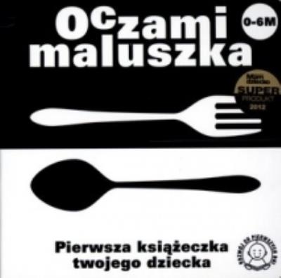 Oczami Maluszka Pierwsza Książeczka...sztućce. Autor: Opracowanie zbiorowe. SmakLiter.pl Okładka książki Oczami Maluszka Pierwsza Książeczka...sztućce