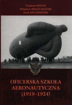 Oficerska szkoła aeronautyczna. Autor: Kozak Zygmunt, Moszumański Zbigniew, Szczepański Jacek. SmakLiter.pl Okładka książki Oficerska szkoła aeronautyczna