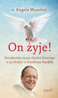 On żyje! Świadectwo mocy Ducha Świętego.... Autor: Angela Musolesi. SmakLiter.pl Okładka książki On żyje! Świadectwo mocy Ducha Świętego...