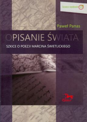 Opisanie świata Szkice o poezji Marcina Świetlickiego. Autor: Panas Paweł. SmakLiter.pl Okładka książki Opisanie świata Szkice o poezji Marcina Świetlickiego
