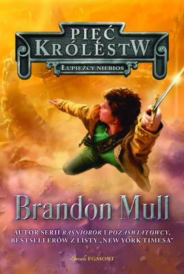 Pięć królestw. Łupieżcy niebios. Autor: Brandon Mull. SmakLiter.pl Okładka książki Pięć królestw. Łupieżcy niebios