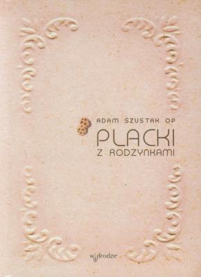 Placki z rodzynkami - Audiobook. Autor: Szustak Adam. SmakLiter.pl Okładka książki Placki z rodzynkami - Audiobook