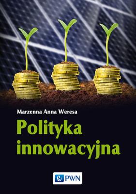 Polityka innowacyjna. Autor: Weresa Marzenna Anna. SmakLiter.pl Okładka książki Polityka innowacyjna