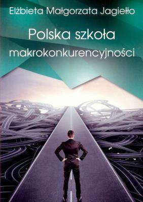 Polska szkoła makrokonkurencyjności. Autor: Elżbieta Małgorzata Jagiełło. SmakLiter.pl Okładka książki Polska szkoła makrokonkurencyjności
