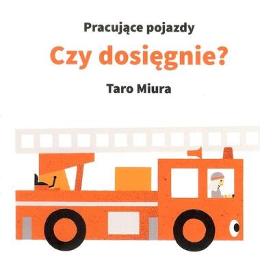 Pracujące pojazdy. Czy dosięgnie?. Autor: Miura Kentaro. SmakLiter.pl Okładka książki Pracujące pojazdy. Czy dosięgnie?