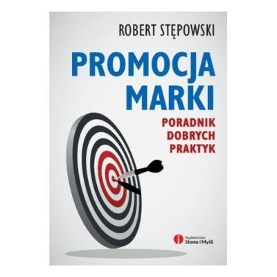 Promocja marki. Poradnik dobrych praktyk. Autor: Robert Stępowski. SmakLiter.pl Okładka książki Promocja marki. Poradnik dobrych praktyk