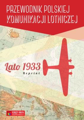 Przewodnik polskiej komunik. lotniczej - lato 1933. Autor: Opracowanie zbiorowe. SmakLiter.pl Okładka książki Przewodnik polskiej komunik. lotniczej - lato 1933