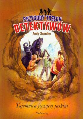 Przygody Trzech Detektywów 9 Tajemnica jęczącej jaskini. Autor: Chandler Andy. SmakLiter.pl Okładka książki Przygody Trzech Detektywów 9 Tajemnica jęczącej jaskini