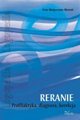 Reranie Profilaktyka, diagnoza, korekcja. Autor: Ewa Małgorzata Skorek. SmakLiter.pl Okładka książki Reranie Profilaktyka, diagnoza, korekcja